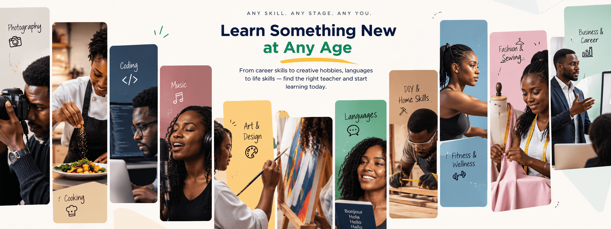 Learn something new at any age: teachers and learners across photography, cooking, coding, music, art and design, languages, DIY and home skills, fitness, fashion and sewing, and business and career